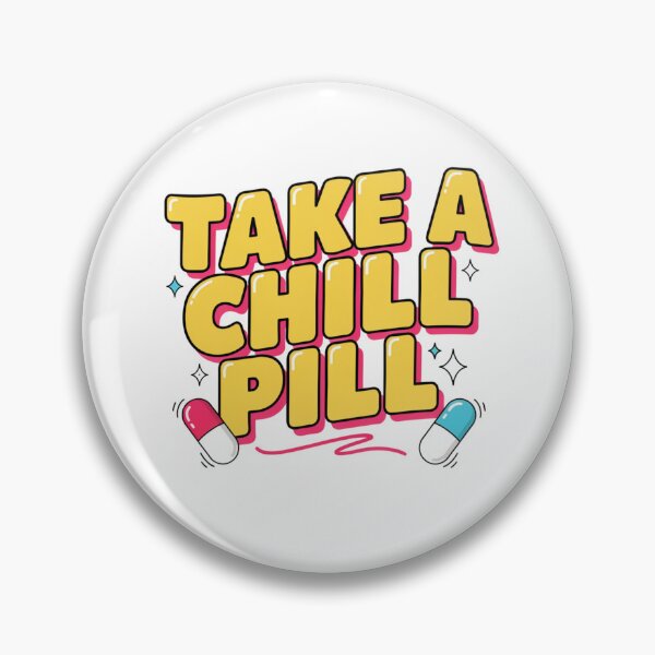 Item preview, Take A Chill Pill designed and sold by Peter Stawicki.