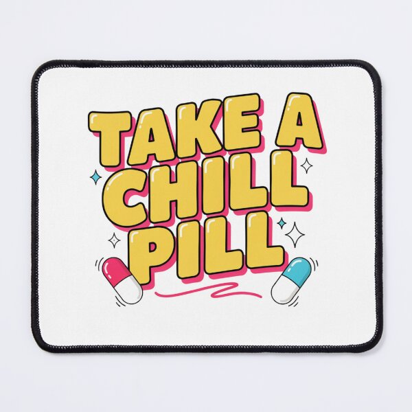 Item preview, Take A Chill Pill designed and sold by Peter Stawicki.