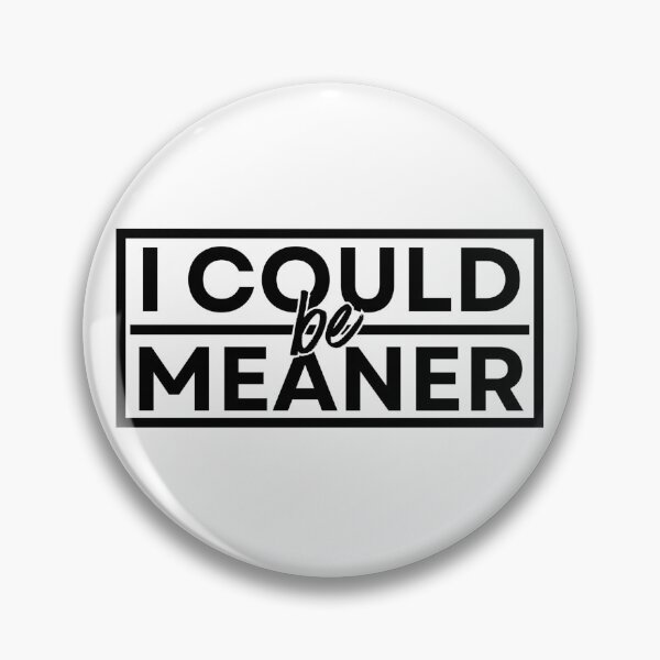 Item preview, I Could Be Meaner Funny Humor Sarcastic designed and sold by Dondonmart.