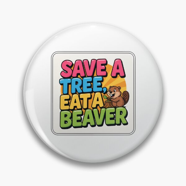 Item preview, Save A Tree, Eat A Beaver designed and sold by Peter Stawicki.