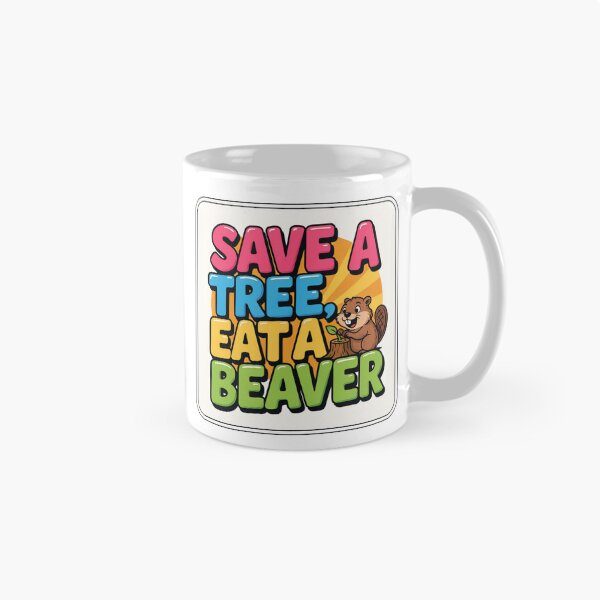 Item preview, Save A Tree, Eat A Beaver designed and sold by Peter Stawicki.