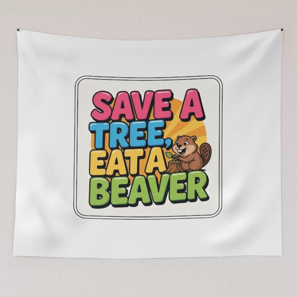 Item preview, Save A Tree, Eat A Beaver designed and sold by Peter Stawicki.