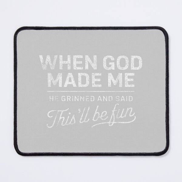 Item preview, When God Made Me He Said This'll Be Fun Christian Funny designed and sold by mjohnson9.