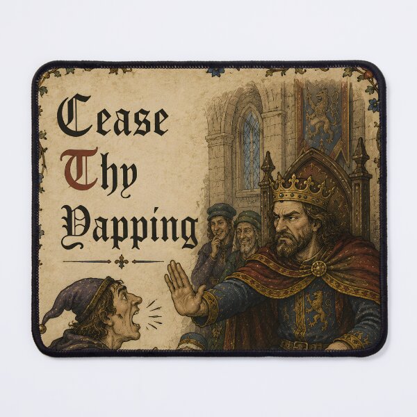 Item preview, Cease Thy Yapping King designed and sold by aistrokeofart.