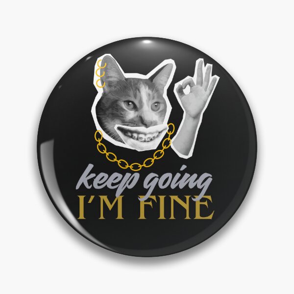 Item preview, Keep going I'm Fine Cat designed and sold by TD-series.