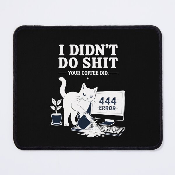 Item preview, I Didn't Do Shit Your Coffee Did 444 Error Cat Funny Coffee Lover Design designed and sold by Mystic & Celestial Art.