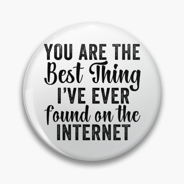 Item preview, You're The Best Thing I've Ever Found On The Internet designed and sold by aponwao.