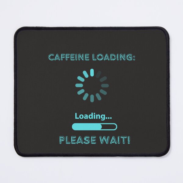 Item preview, Caffeine loading! Please wait! designed and sold by TetelestaiWeave.