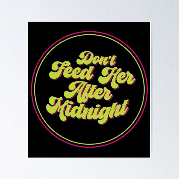 Item preview, Don't Feed Here After Midnight designed and sold by cheeselB.