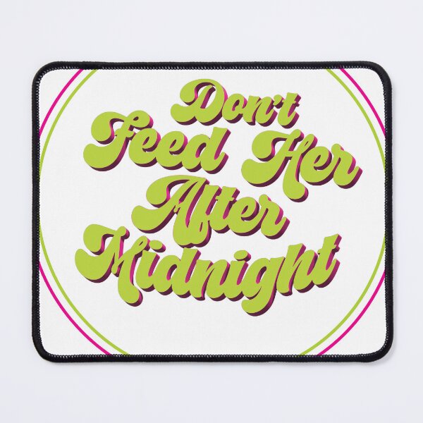 Item preview, Don't Feed Here After Midnight designed and sold by cheeselB.