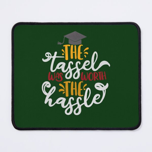Item preview, The Tassel Was Worth The Hassle 25 designed and sold by ForestLibrary.
