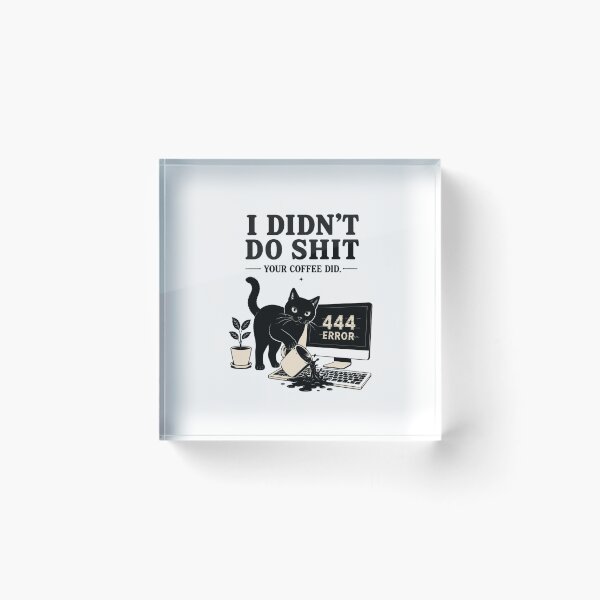 Item preview, 444 Error Cat – I Didn't Do Shit, Your Coffee Did designed and sold by Mystic & Celestial Art.