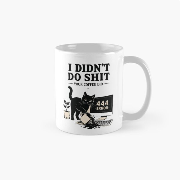 Item preview, 444 Error Cat – I Didn't Do Shit, Your Coffee Did designed and sold by Mystic & Celestial Art.