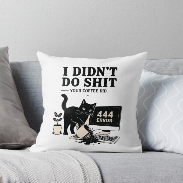 Item preview, 444 Error Cat – I Didn't Do Shit, Your Coffee Did designed and sold by Mystic & Celestial Art.