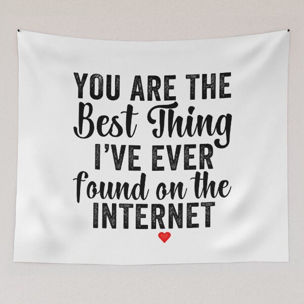 Item preview, You're The Best Thing I've Ever Found On The Internet designed and sold by aponwao.