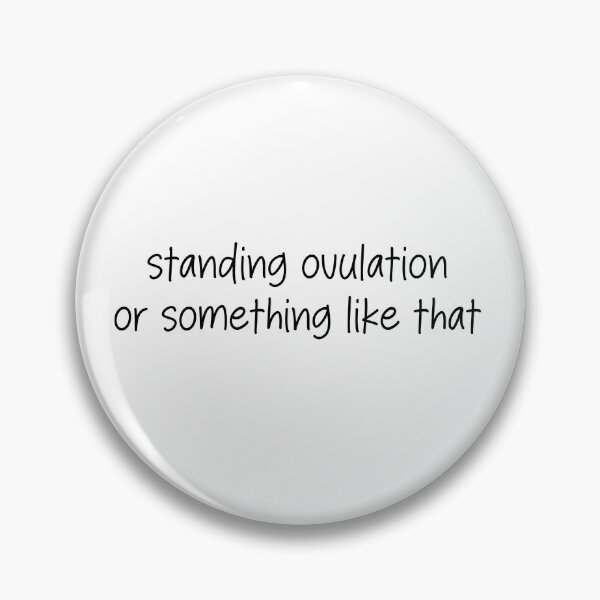 Item preview, standing ovulation or something like that- funny quote designed and sold by SlimyFish.