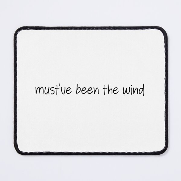 Item preview, must've been the wind- funny quote designed and sold by SlimyFish.