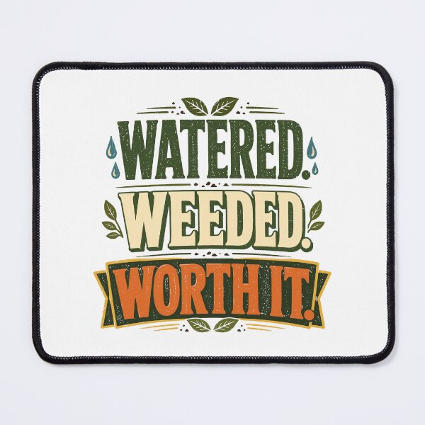 Item preview, Watered Weeded Worth It Funny Gardening Plant Lover designed and sold by Colorful Designs.