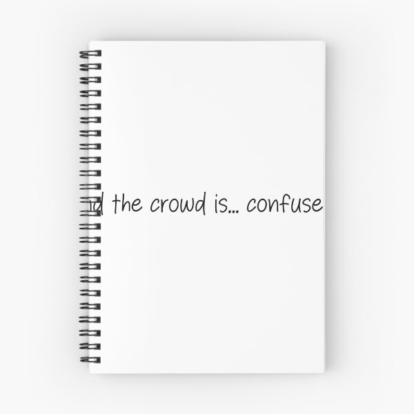 Item preview, and the crowd is...confused?- funny quote designed and sold by SlimyFish.