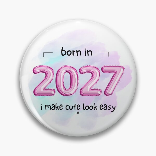 Item preview, Born in 2027, I Make Cute Look Easy (Black Text, Pink Foil Balloon) | designed and sold by Lotta Luxxa Lifestyle.