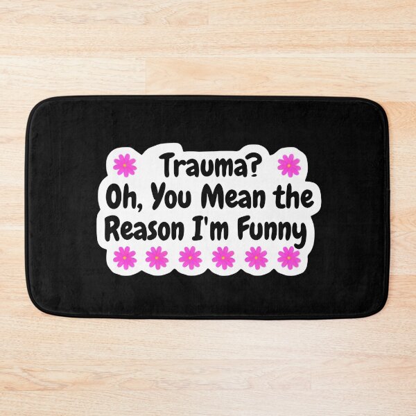 Item preview, Trauma Oh You Mean The Reason I'm Funny Sarcastic Sticker designed and sold by FestivityFinds.