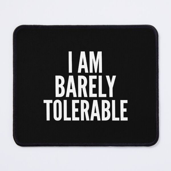 Item preview, Grumpy Humor I Am Barely Tolerable Art AUG-331 designed and sold by noberic.
