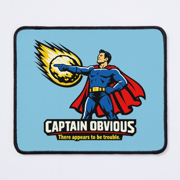 Item preview, Captain Obvious – There Appears To Be Trouble designed and sold by KungPowUnicorn.
