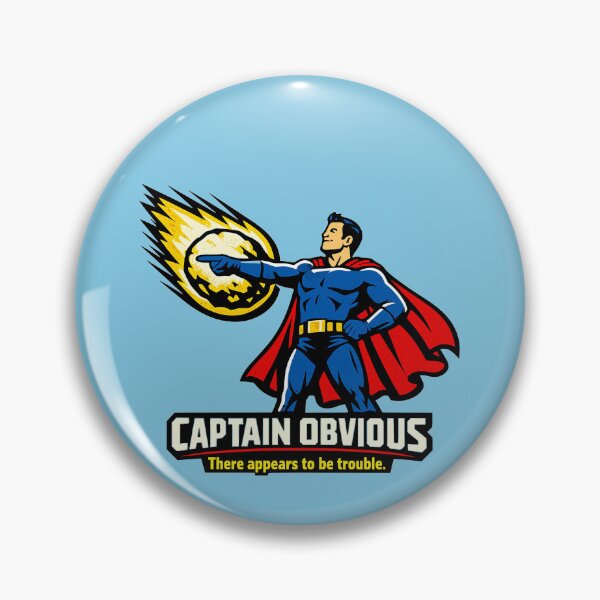 Item preview, Captain Obvious – There Appears To Be Trouble designed and sold by KungPowUnicorn.