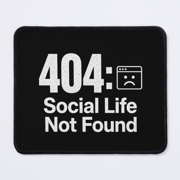 Item preview, 404 Social Life Not Found designed and sold by MotionBanana Art.