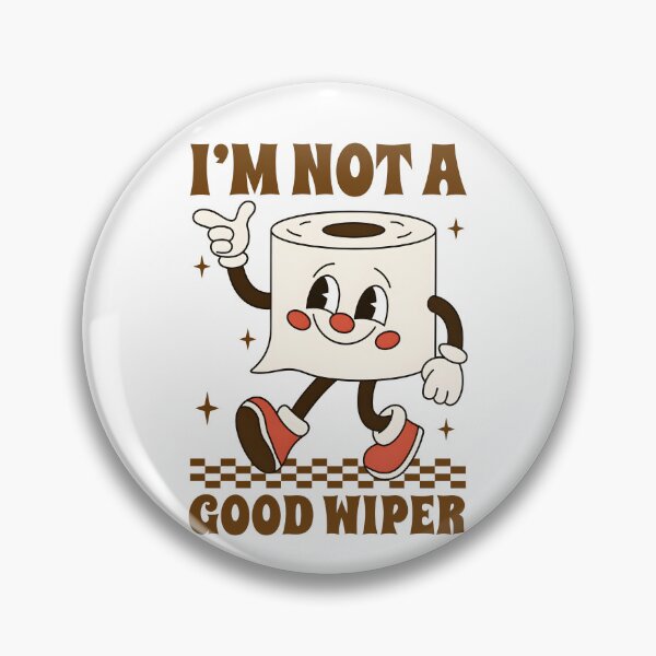 Item preview, I'm Not A Good Wiper designed and sold by Rucrative5698.