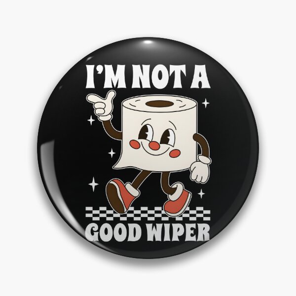 Item preview, I'm Not A Good Wiper designed and sold by Rucrative5698.