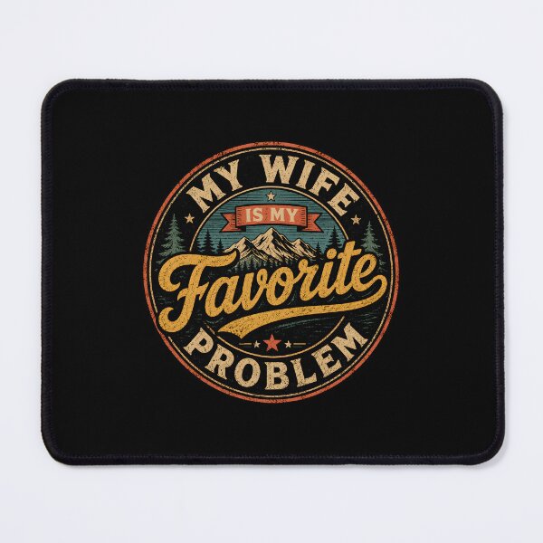Item preview, My Wife is My Favorite Problem designed and sold by CelidaBonde.