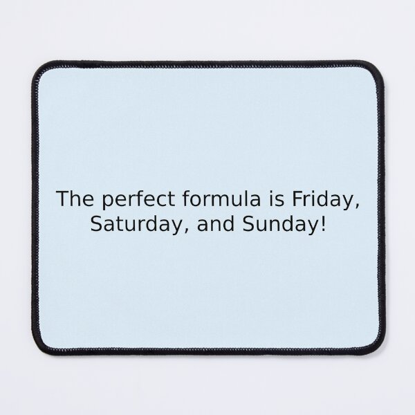 Item preview, The perfect formula is Friday, Saturday, and Sunday! designed and sold by English Learning.
