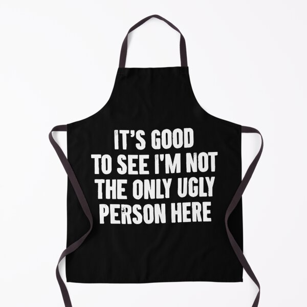 Item preview, It's Good To See I'm Not The Only Ugly Person Here - Funny Sarcasm Saying designed and sold by qirlahasny.