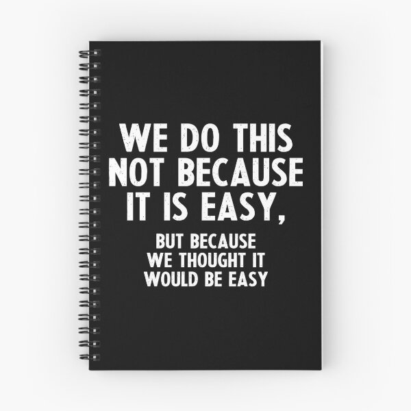 Item preview, We Do This Not Because It Is Easy, But Because We Thought It Would Be Easy - Funny Humor Sarcastic Saying designed and sold by qirlahasny.