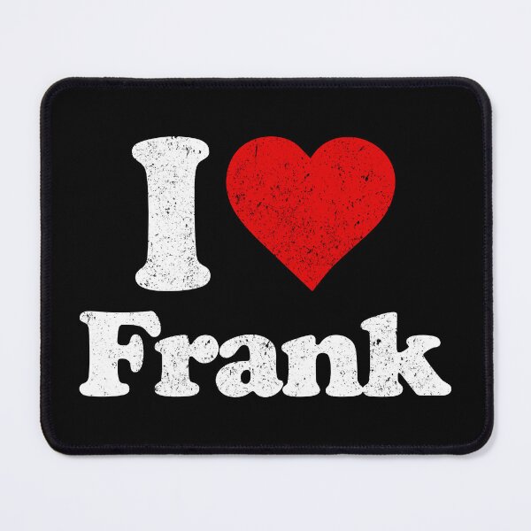 Item preview, I Love Frank - Frank Family First Name Funny Gift designed and sold by qirlahasny.