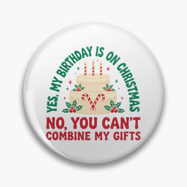Item preview, Yes, My Birthday Is on Christmas – No, You Can’t Combine My Gifts designed and sold by Sezee.