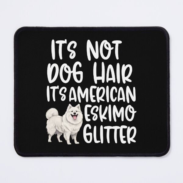 Item preview, Its Not Dog Hair Its American Eskimo Glitter designed and sold by SoyLamderma.