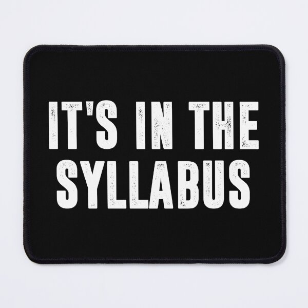 Item preview, It's In The Syllabus - Funny Teacher Gift designed and sold by chatrinemelca.