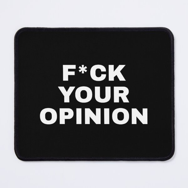 Item preview, F*CK YOUR OPINION  designed and sold by SWETA HALDER.