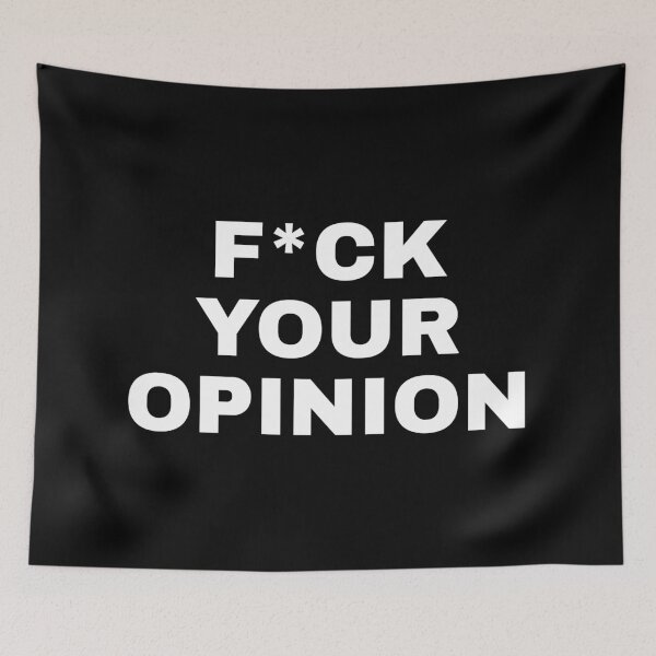 Item preview, F*CK YOUR OPINION  designed and sold by SWETA HALDER.