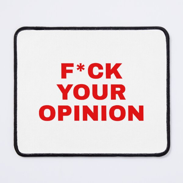 Item preview, F*CK YOUR OPINION  designed and sold by SWETA HALDER.