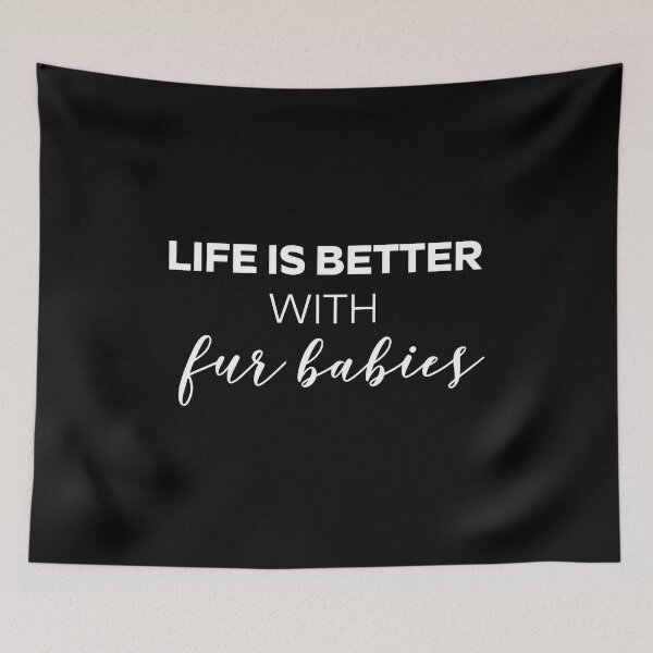 Item preview, Life Is Better With Fur Babies Pet Animal Love designed and sold by SoyLamderma.