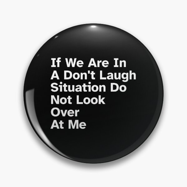 Item preview, If We Are In A Don't Laugh Situation Do Not Look Over At Me, Funny Quotes designed and sold by SWETA HALDER.