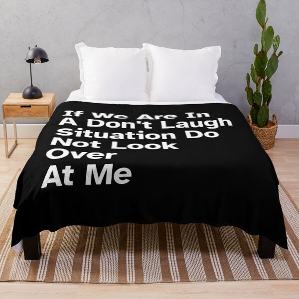 Item preview, If We Are In A Don't Laugh Situation Do Not Look Over At Me, Funny Quotes designed and sold by SWETA HALDER.