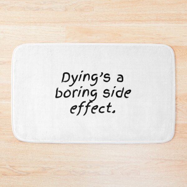 Item preview, Dying'S A Boring Side Effect designed and sold by ambrialau-rie.