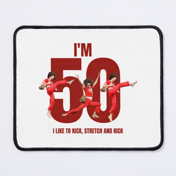 Item preview, I'M 50 - I Like To Kick Stretch And Kick designed and sold by crookmarx32.