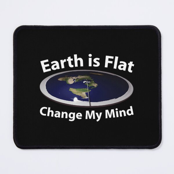 Item preview, Earth Is Flat Change My Mind designed and sold by axonedfordaxo.