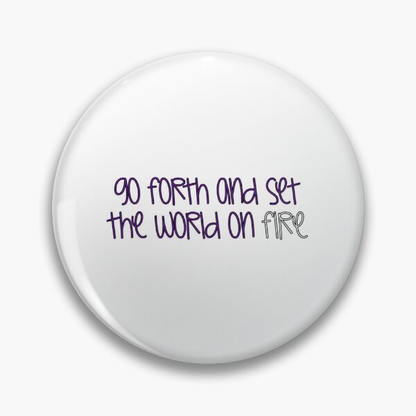 Item preview, Go Forth And Set The World On Fire  designed and sold by axonedfordaxo.