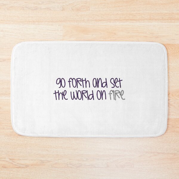 Item preview, Go Forth And Set The World On Fire  designed and sold by axonedfordaxo.